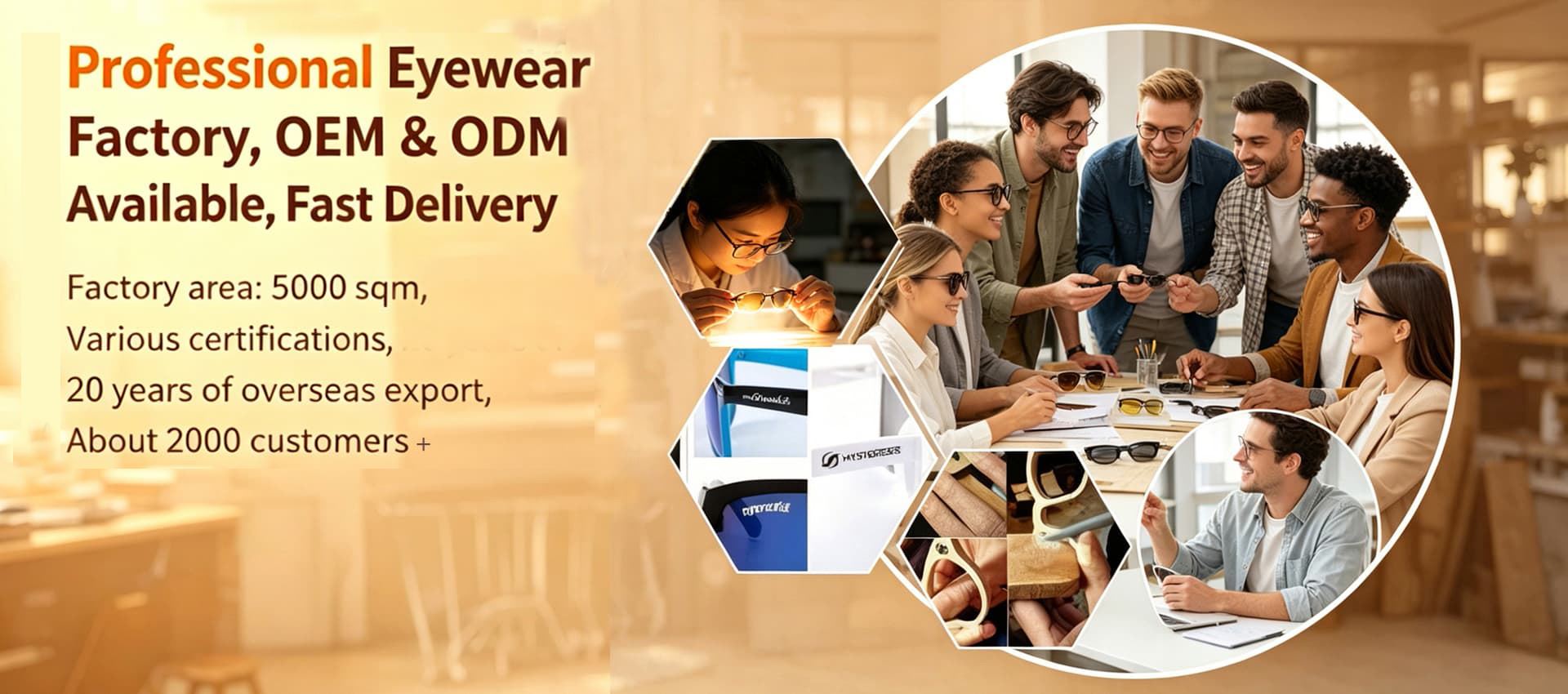 Professional eyewear factory team providing OEM & ODM sunglasses manufacturing services